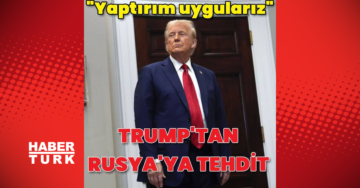 Donald Trump: Ukrayna’da anlaşma sağlanmazsa Rusya’dan ithal edilen ürünlere yaptırım uygulayacağız