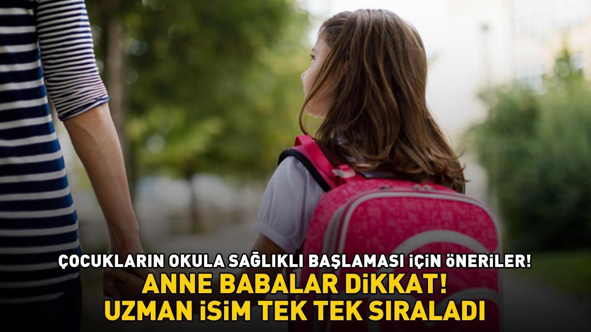 ANNE BABALAR DİKKAT! Uzman isim tek tek sıraladı! İşte çocukların okula sağlıklı başlaması için öneriler…